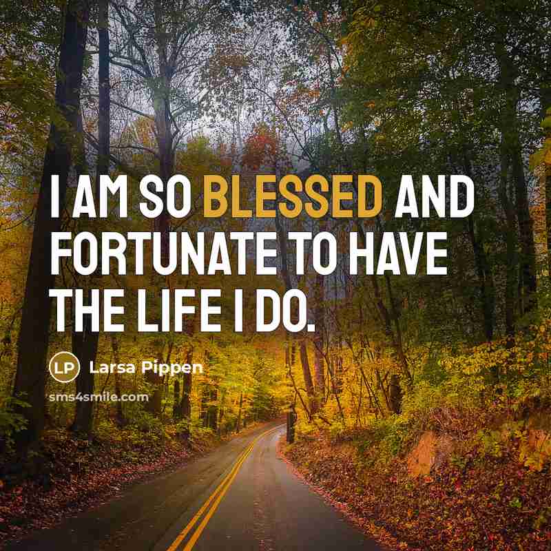 “I am so blessed and fortunate to have the life…” quote by Larsa Pippen