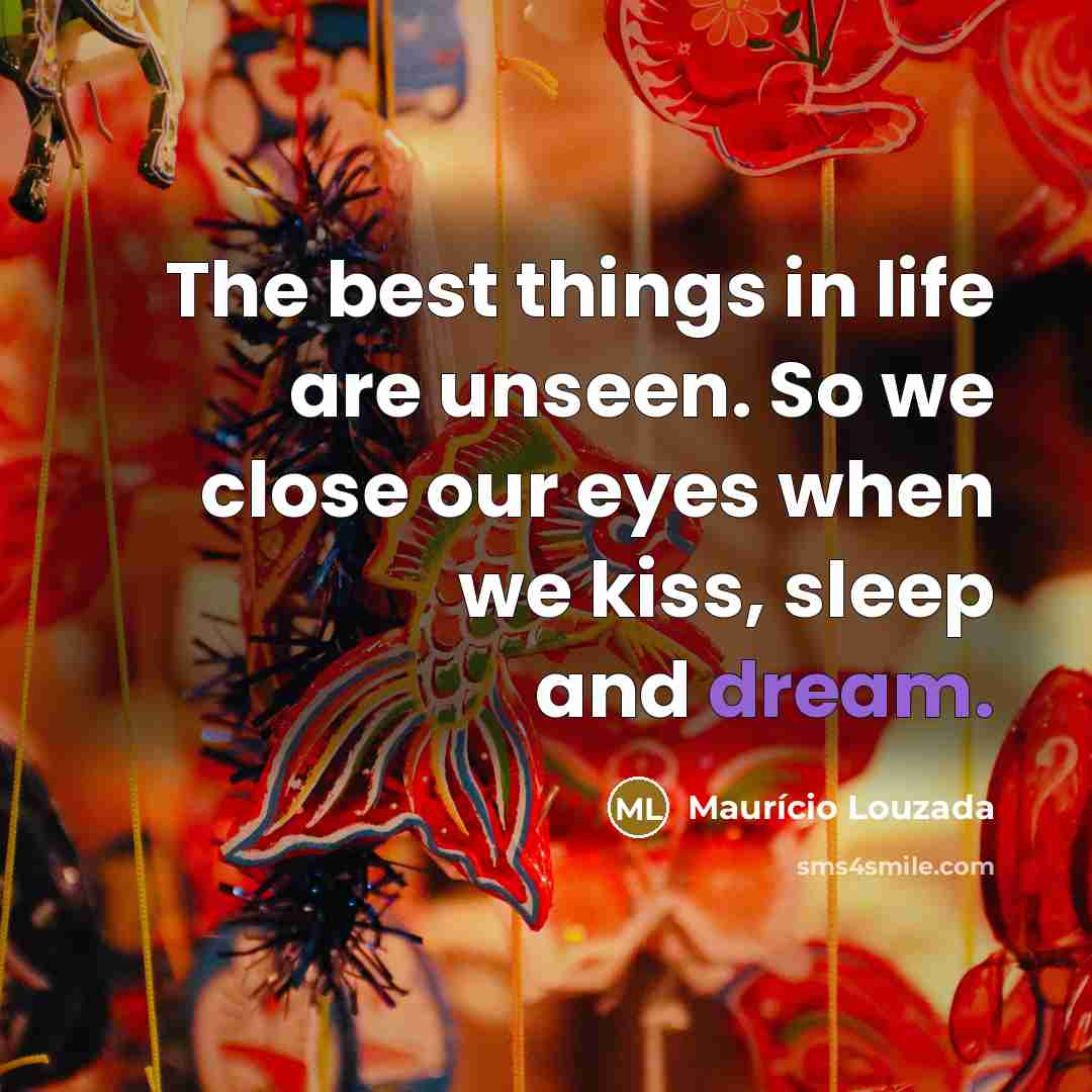 “The best things in life are unseen. So we close…” quote by Mauricio Louzada