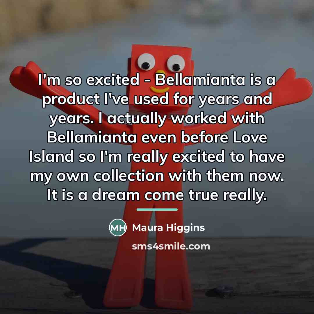 “I'm so excited - Bellamianta is a product I've used…” quote by Maura Higgins
