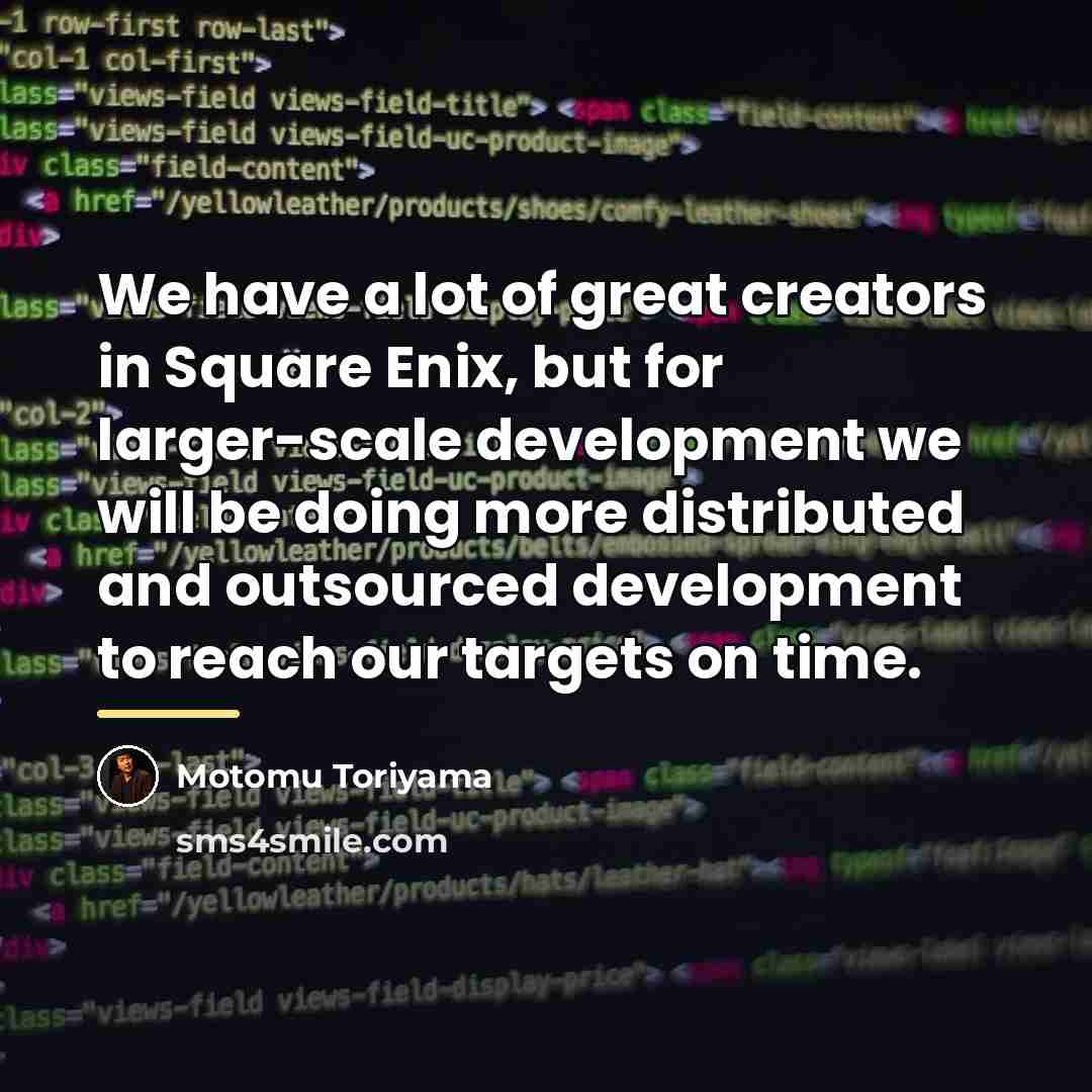 “We have a lot of great creators in Square Enix,…” quote by Motomu Toriyama