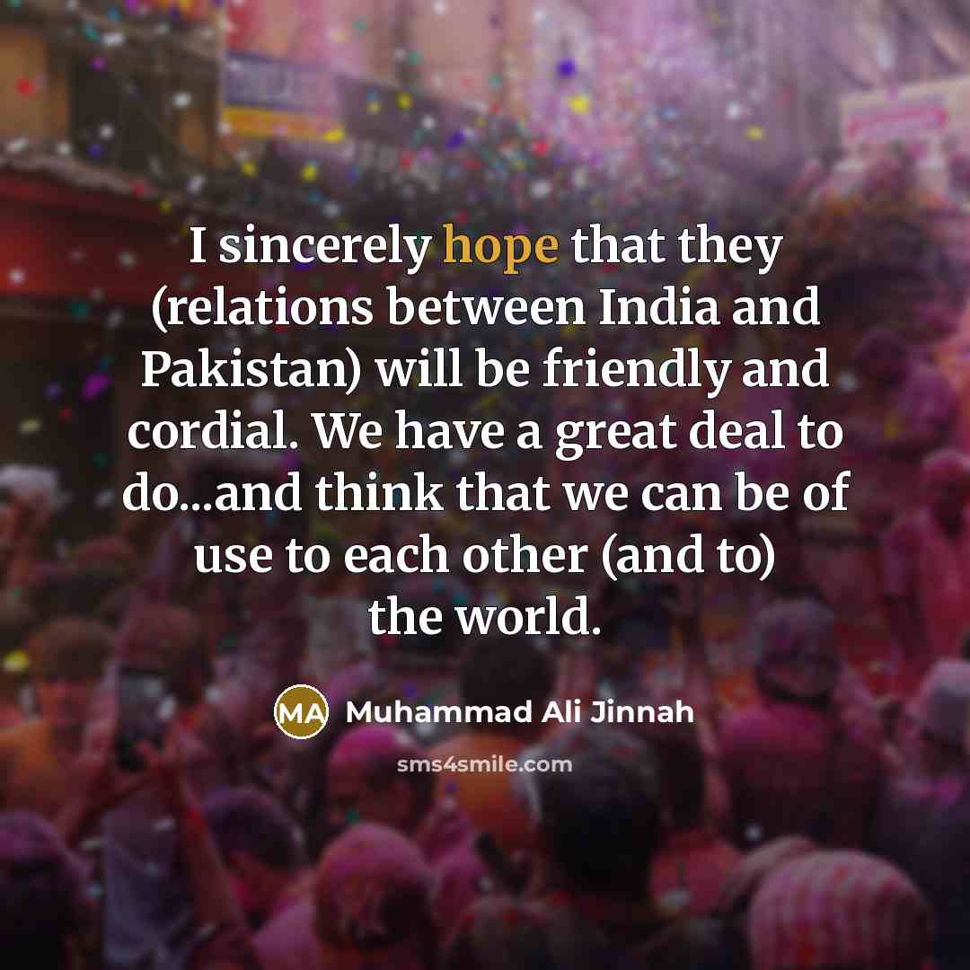 “I sincerely hope that they (relations between India and Pakistan)…” quote by Muhammad Ali Jinnah
