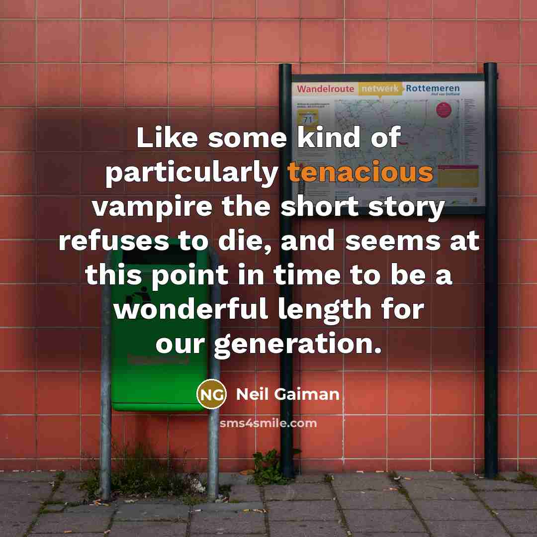 “Like some kind of particularly tenacious vampire the short story…” quote by Neil Gaiman