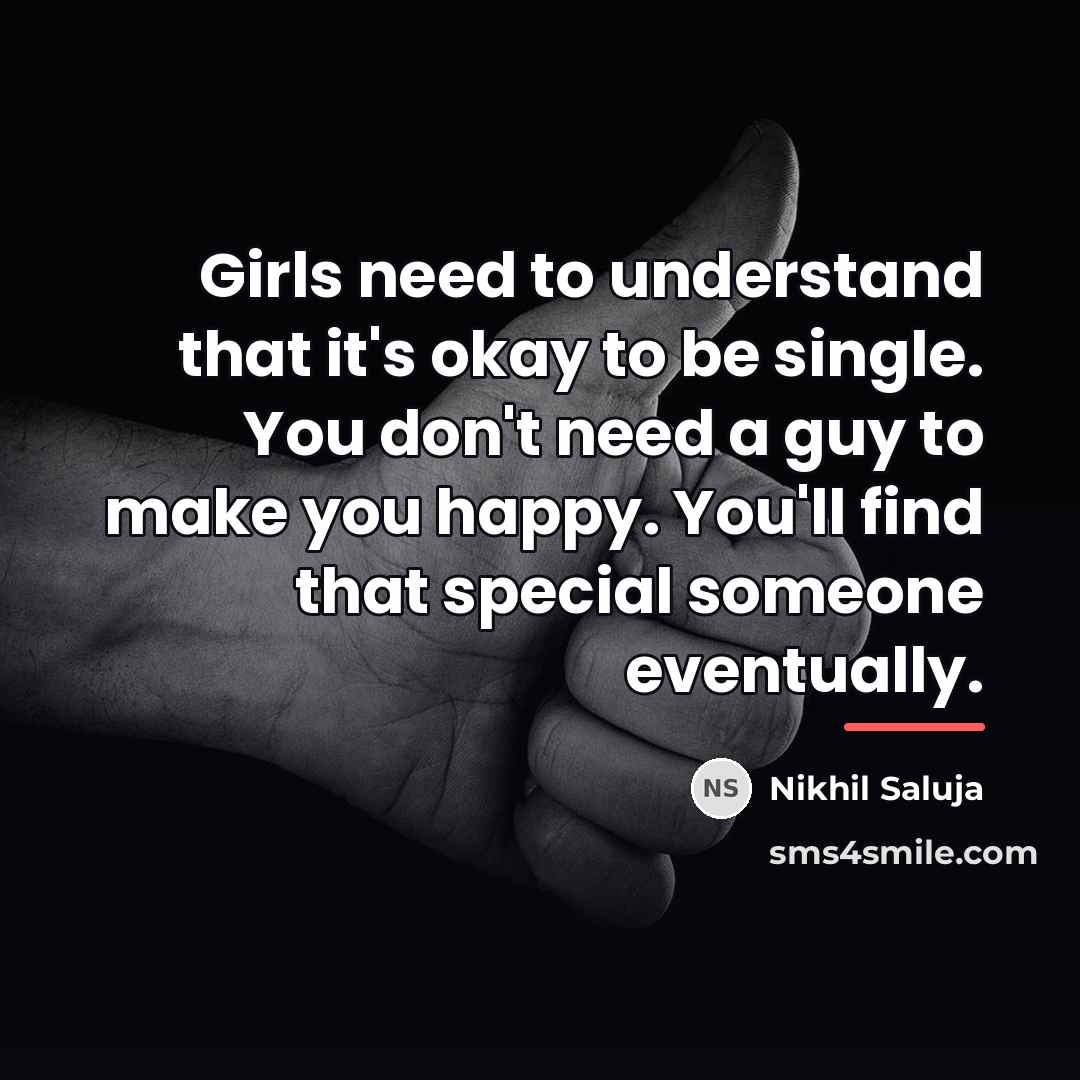 “Girls need to understand that it's okay to be single.…” quote by Nikhil Saluja