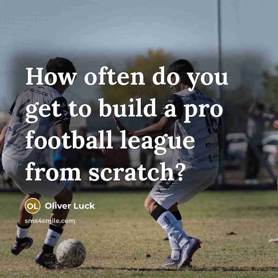 “How often do you get to build a pro football…” quote by Oliver Luck