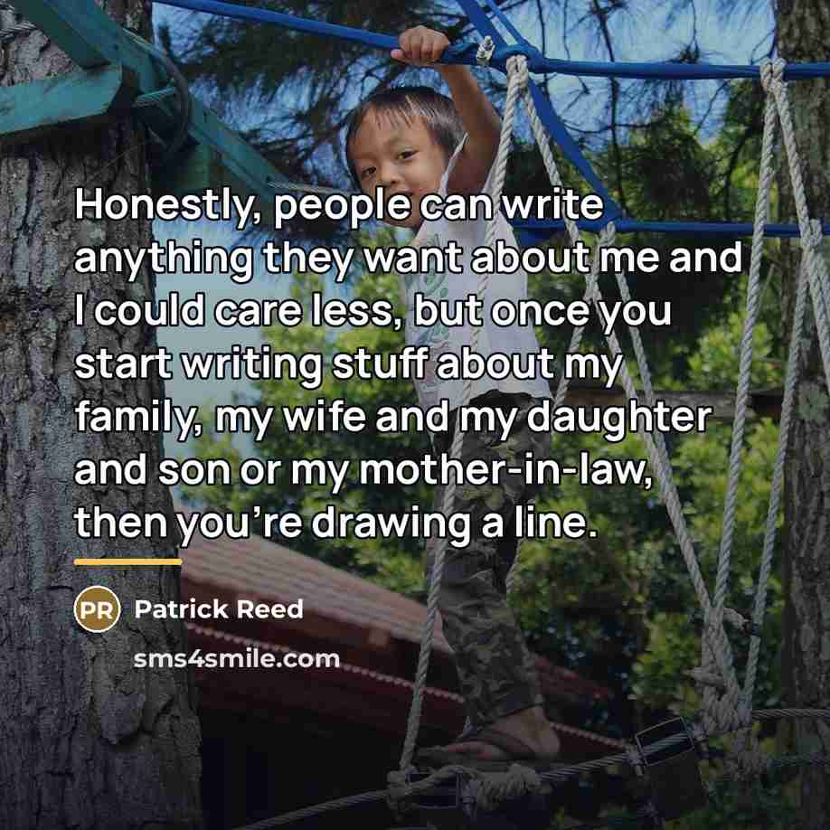 “Honestly, people can write anything they want about me and…” quote by Patrick Reed