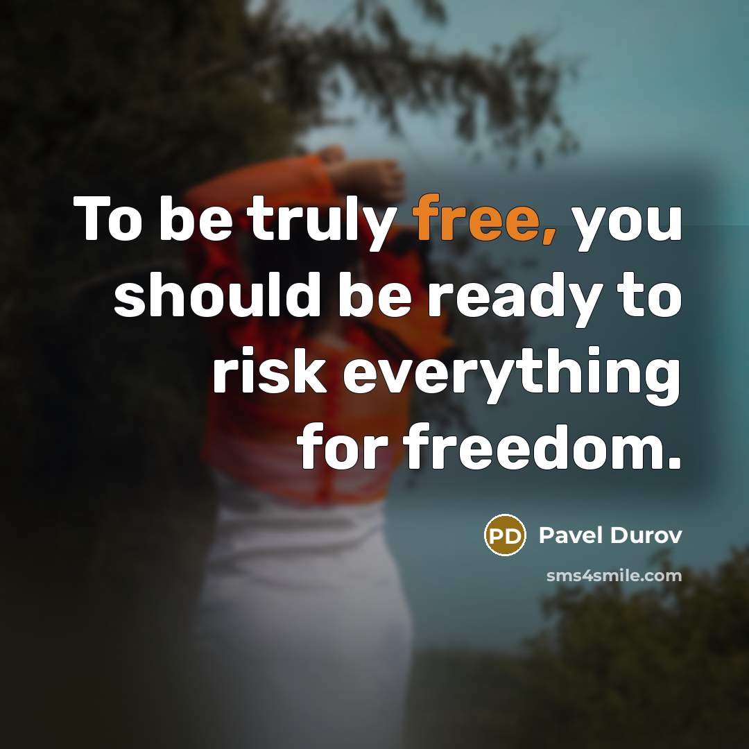 “To be truly free, you should be ready to risk…” quote by Pavel Durov