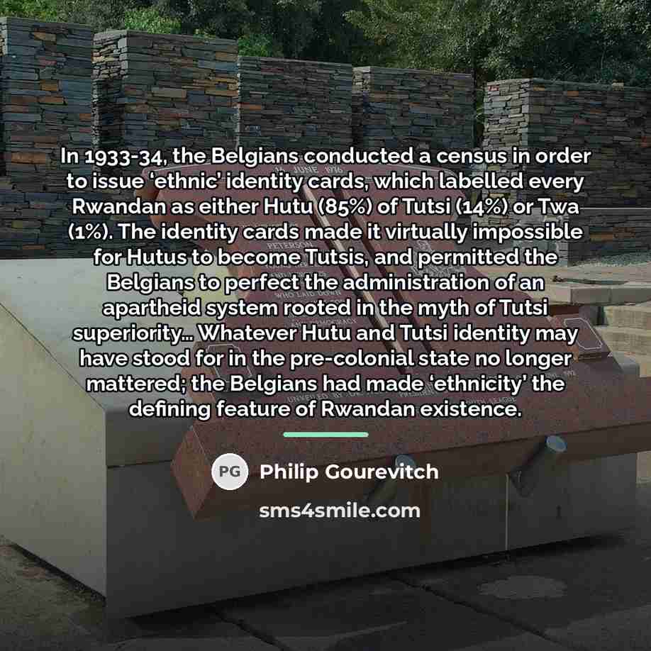 “In 1933-34, the Belgians conducted a census in order to…” quote by Philip Gourevitch