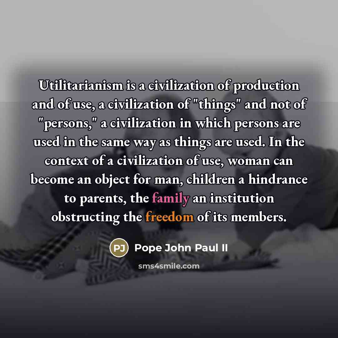 “Utilitarianism is a civilization of production and of use, a…” quote by Pope John Paul II