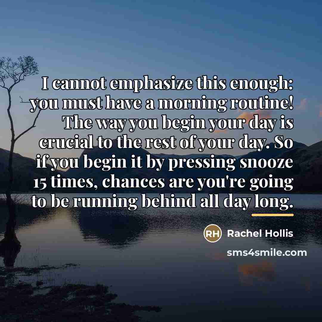 “I cannot emphasize this enough: you must have a morning…” quote by Rachel Hollis