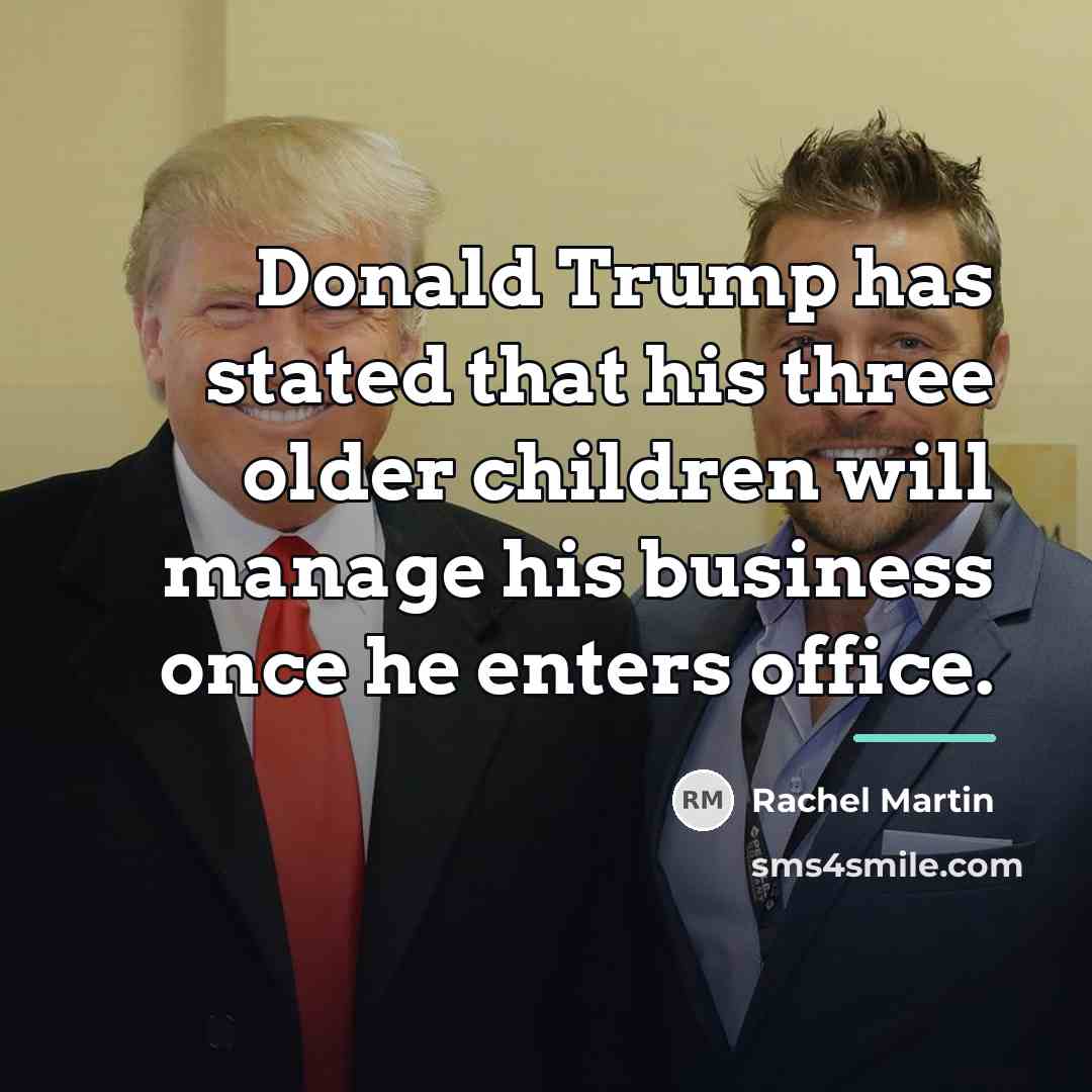 “Donald Trump has stated that his three older children will…” quote by Rachel Martin