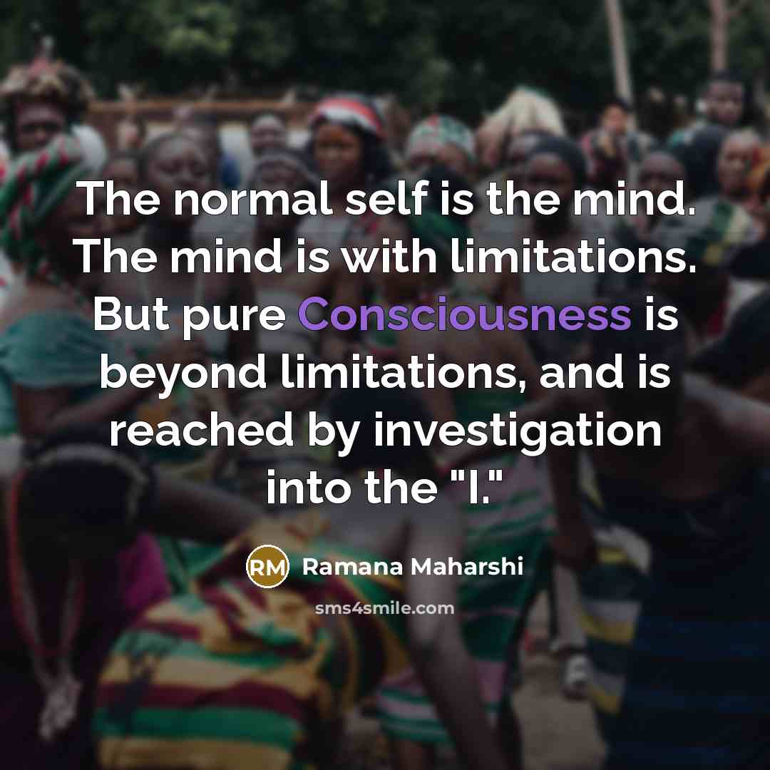 “The normal self is the mind. The mind is with…” quote by Ramana Maharshi