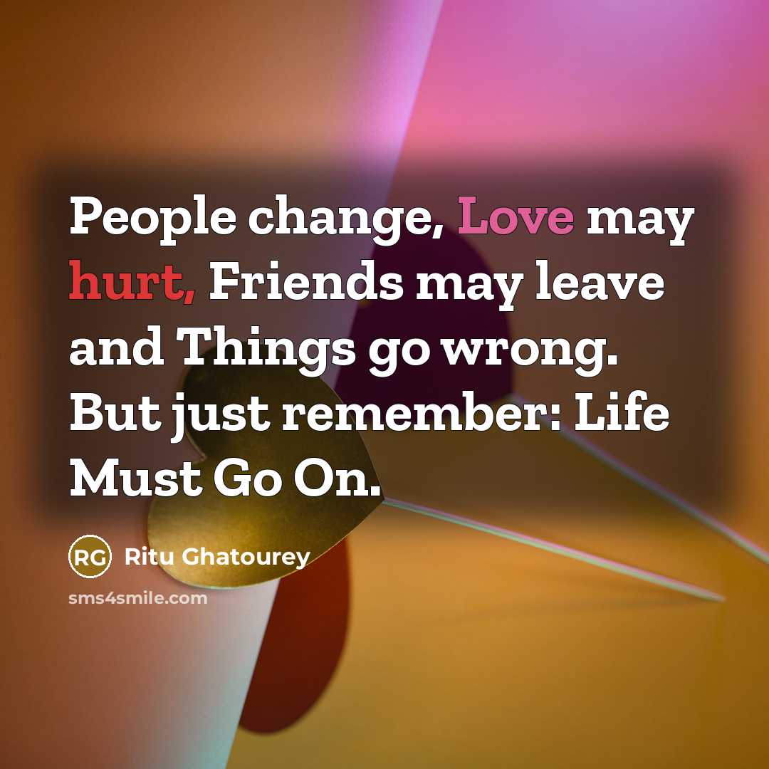 “People change, Love may hurt, Friends may leave and Things…” quote by Ritu Ghatourey