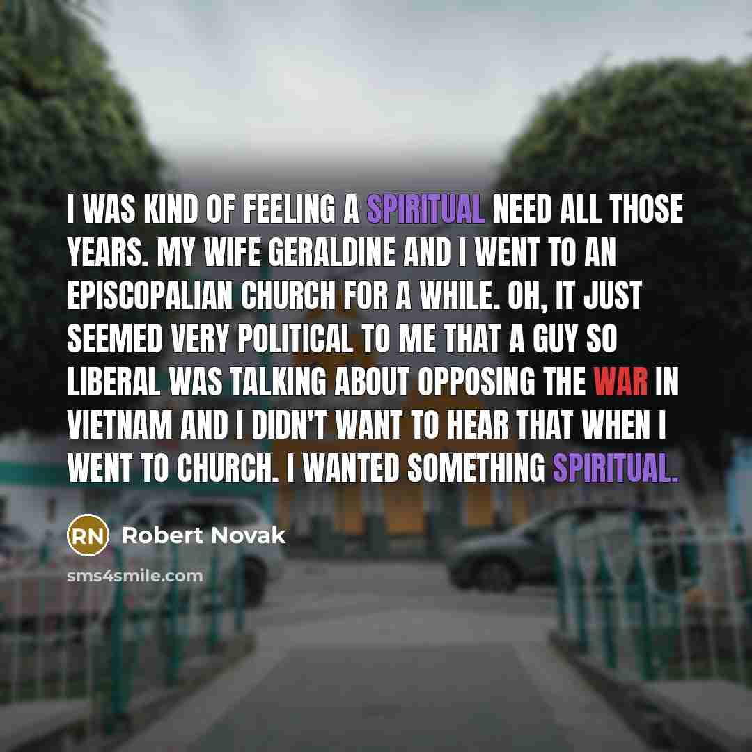 “I was kind of feeling a spiritual need all those…” quote by Robert Novak