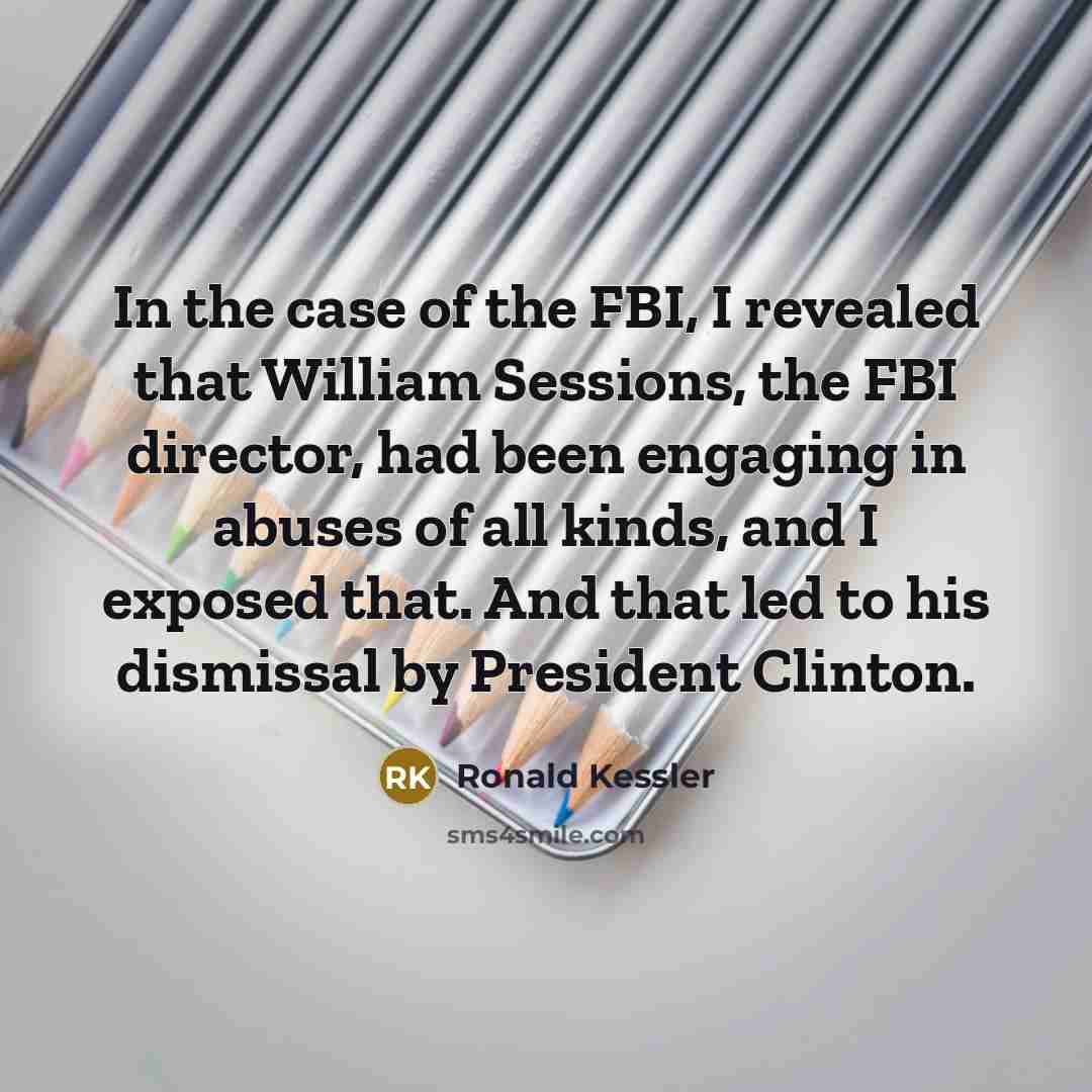 “In the case of the FBI, I revealed that William…” quote by Ronald Kessler