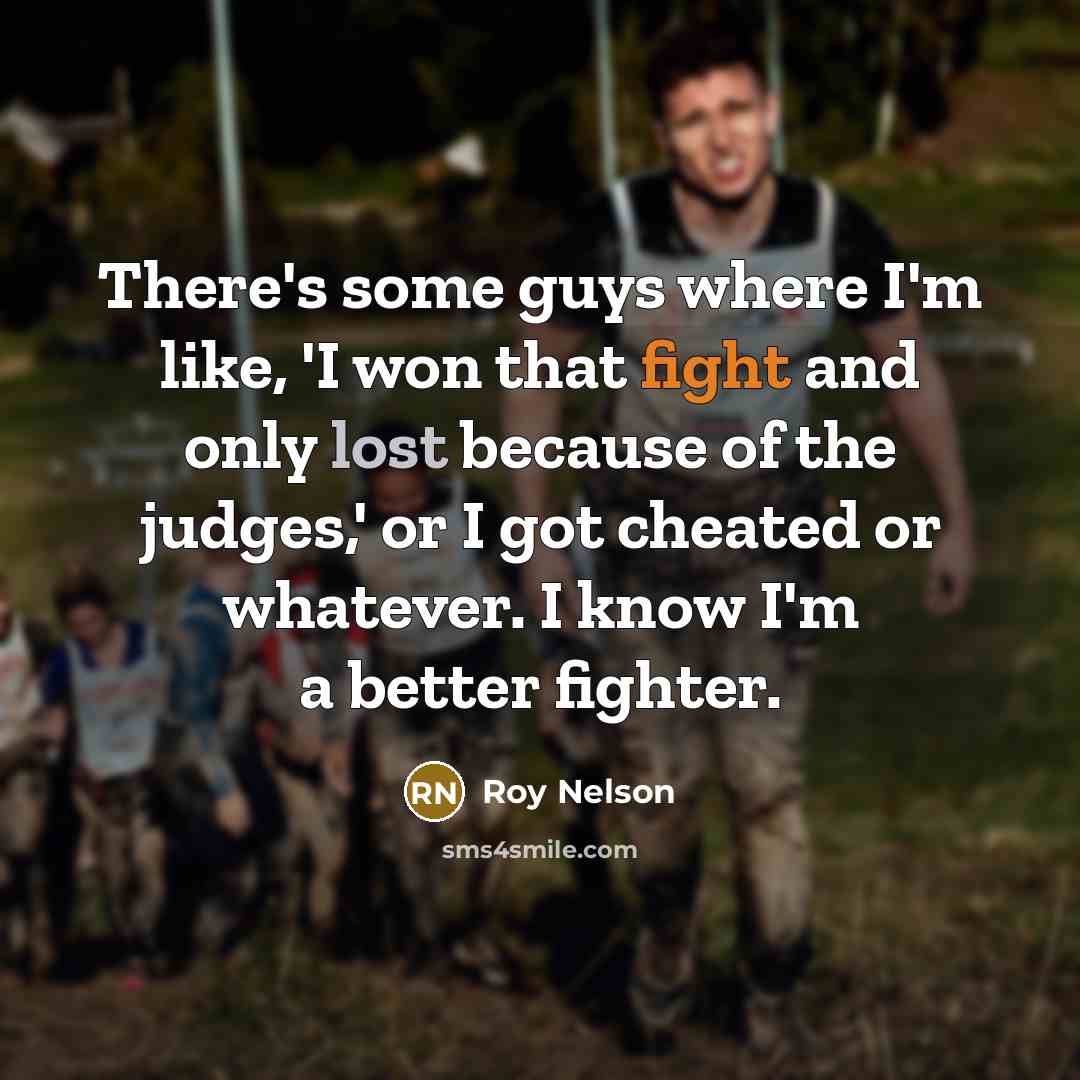“There's some guys where I'm like, 'I won that fight…” quote by Roy Nelson