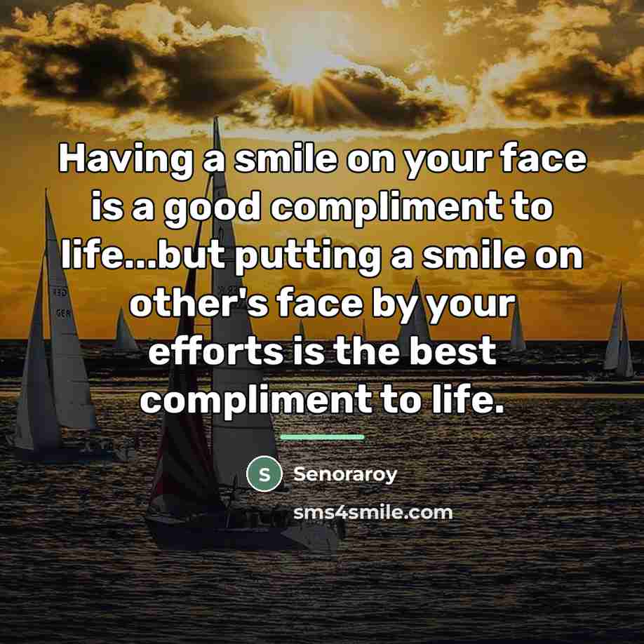 “Having a smile on your face is a good compliment…” quote by Senoraroy