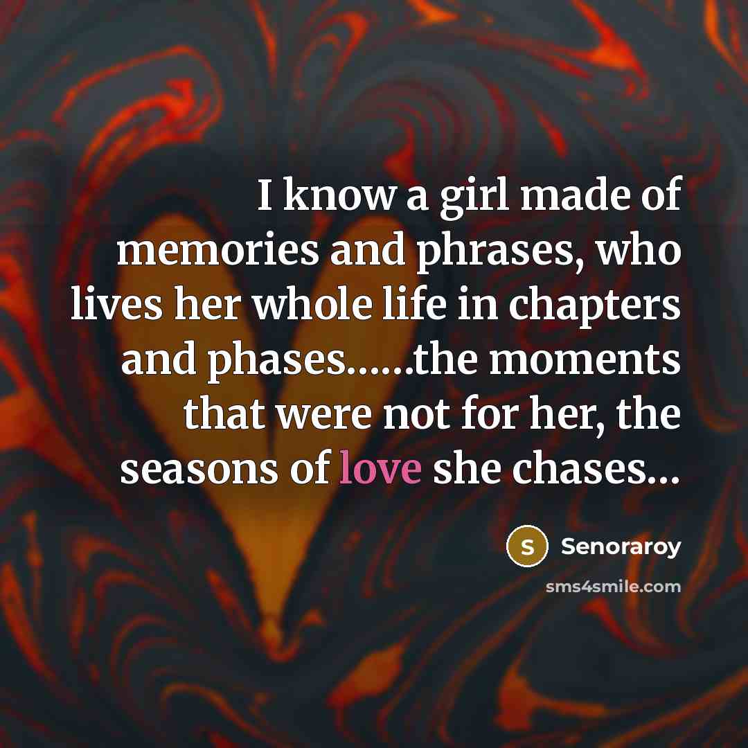 “I know a girl made of memories and phrases, who…” quote by Senoraroy