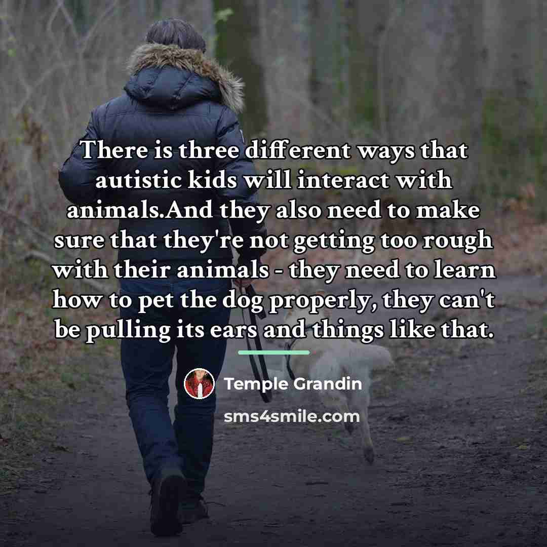 “There is three different ways that autistic kids will interact…” quote by Temple Grandin