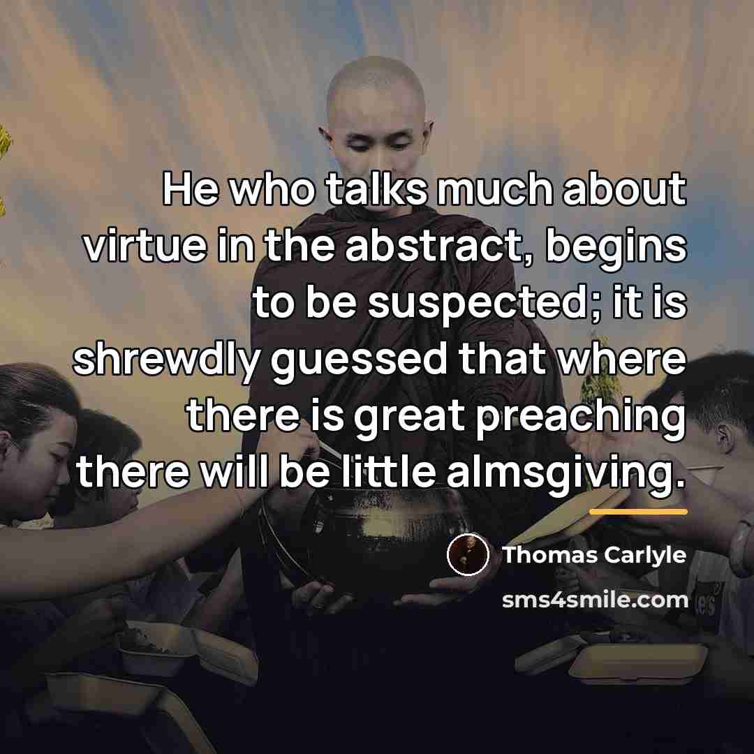 “He who talks much about virtue in the abstract, begins…” quote by Thomas Carlyle