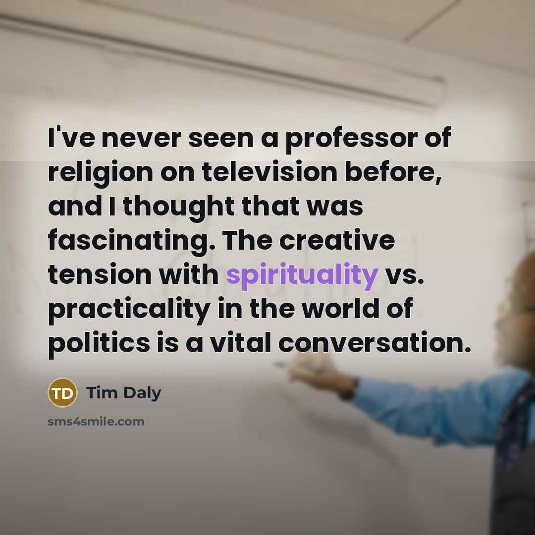 “I've never seen a professor of religion on television before,…” quote by Tim Daly