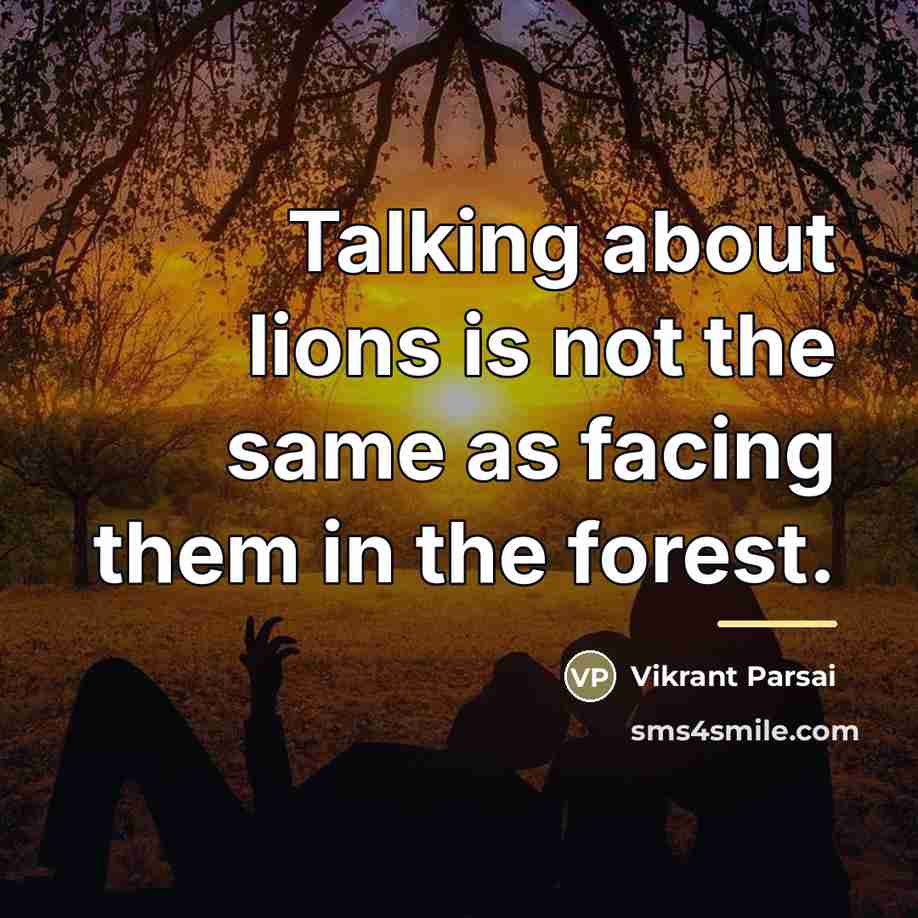 “Talking about lions is not the same as facing them…” quote by Vikrant Parsai