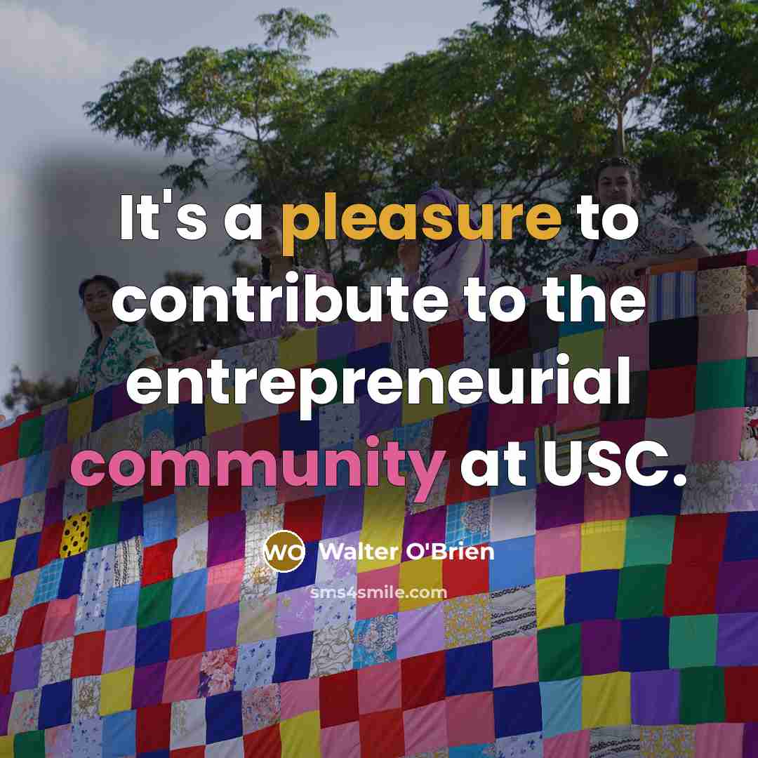 “It's a pleasure to contribute to the entrepreneurial community at…” quote by Walter O'Brien
