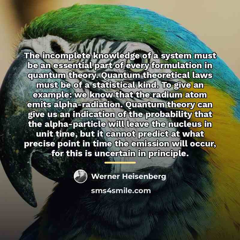 “The incomplete knowledge of a system must be an essential…” quote by Werner Heisenberg