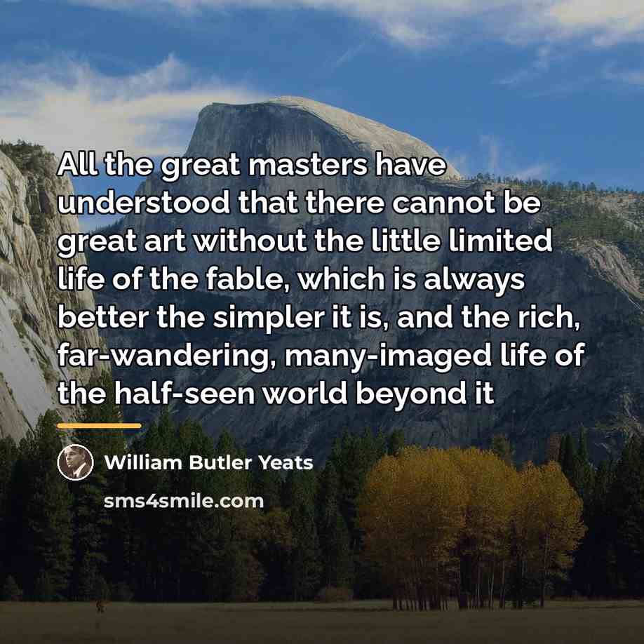 “All the great masters have understood that there cannot be…” quote by William Butler Yeats