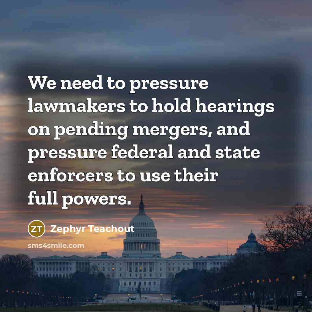 “We need to pressure lawmakers to hold hearings on pending…” quote by Zephyr Teachout