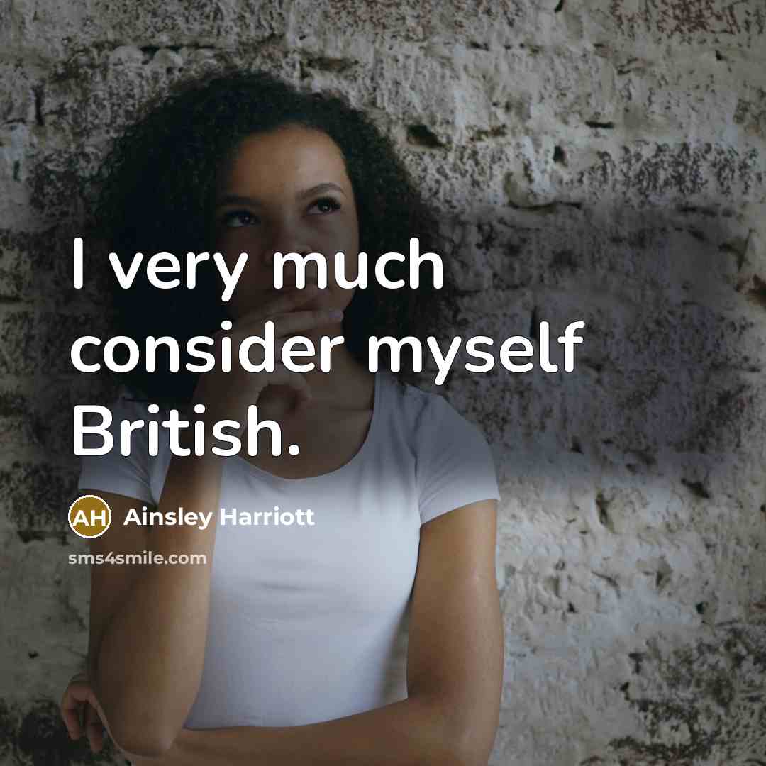 “I very much consider myself British.” quote by Ainsley Harriott
