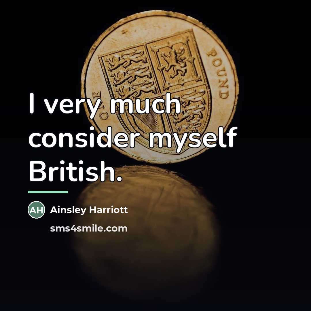 “I very much consider myself British.…” quote by Ainsley Harriott