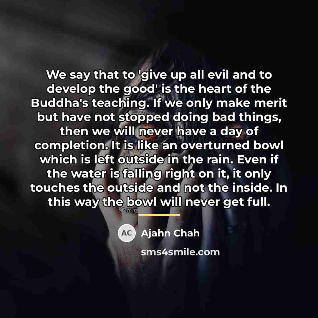 “We say that to 'give up all evil and to…” quote by Ajahn Chah