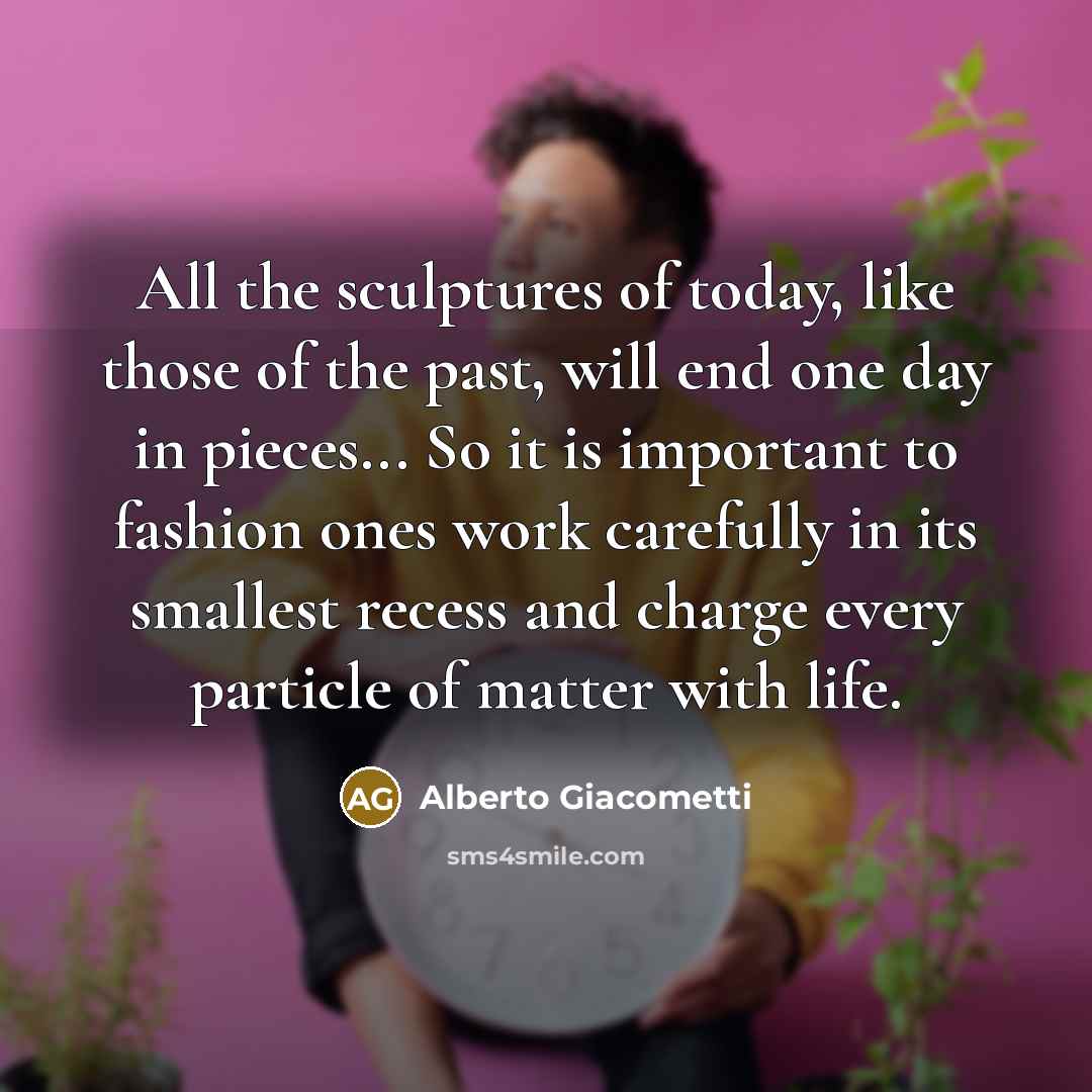 “All the sculptures of today, like those of the past,…” quote by Alberto Giacometti