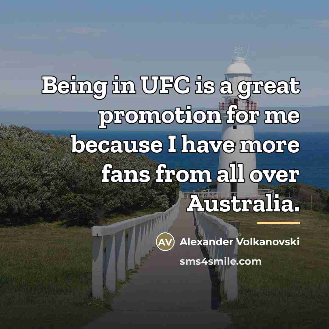 “Being in UFC is a great promotion for me because…” quote by Alexander Volkanovski