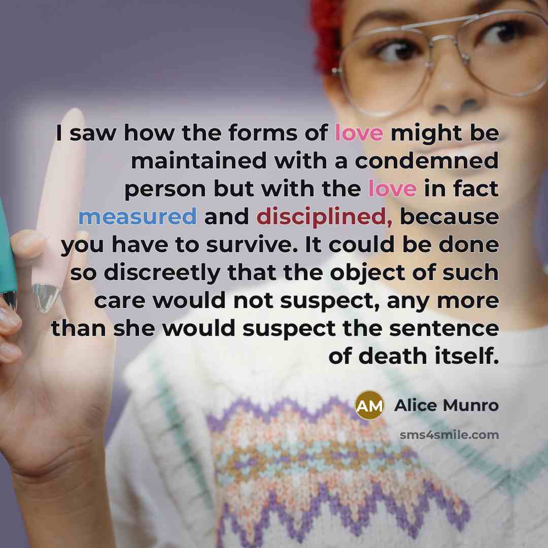 “I saw how the forms of love might be maintained…” quote by Alice Munro
