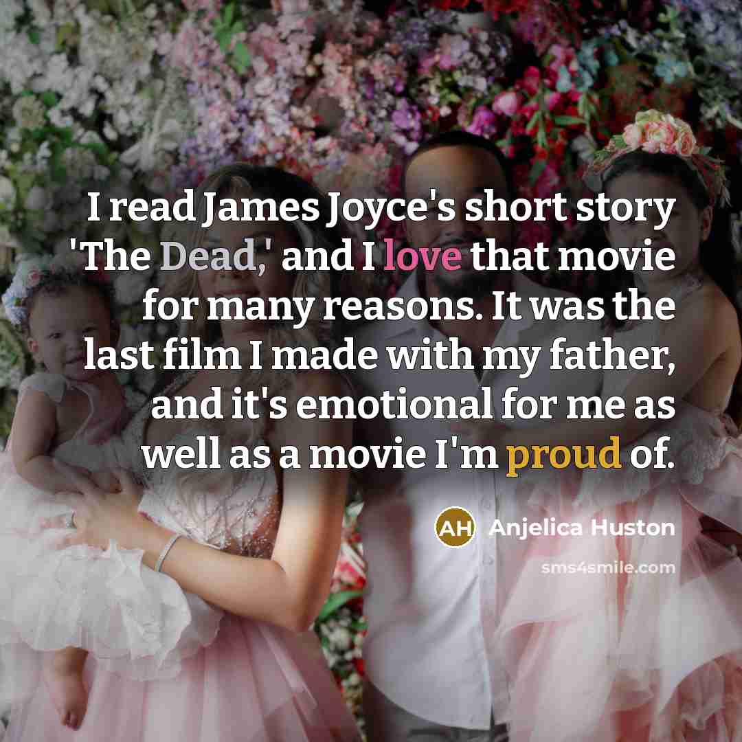 “I read James Joyce's short story 'The Dead,' and I…” quote by Anjelica Huston