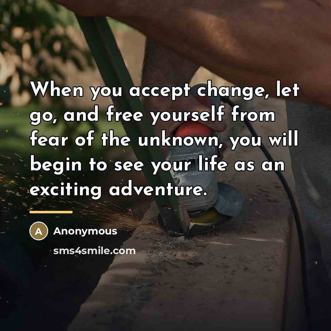 “When you accept change, let go, and free yourself from…” quote by Anonymous
