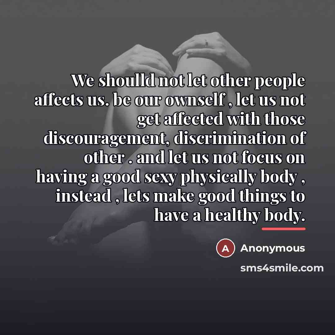 “We shoulld not let other people affects us. be our…” quote by Anonymous