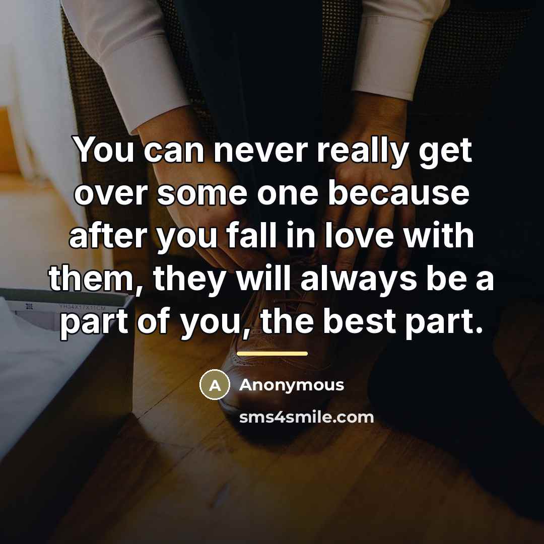 “You can never really get over some one because after…” quote by Anonymous