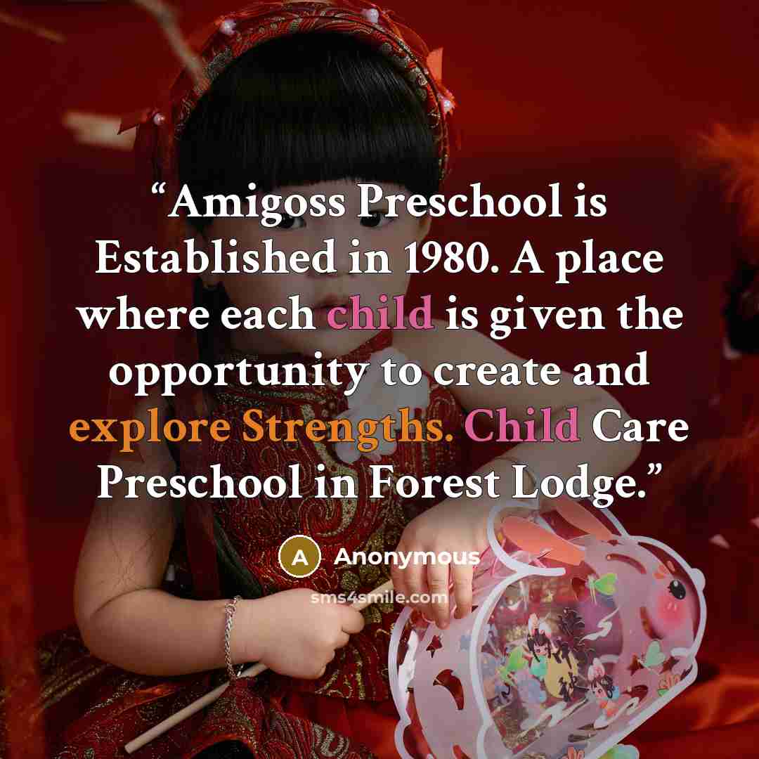 “Amigoss Preschool is Established in 1980. A place where each child is given the opportunity to create and explore Strengths. Child Care Preschool in Forest Lodge.” quote by Anonymous