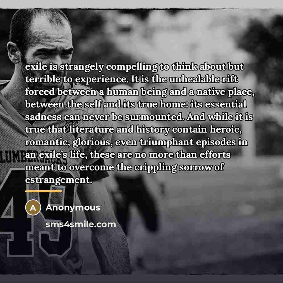 “exile is strangely compelling to think about but terrible to…” quote by Anonymous
