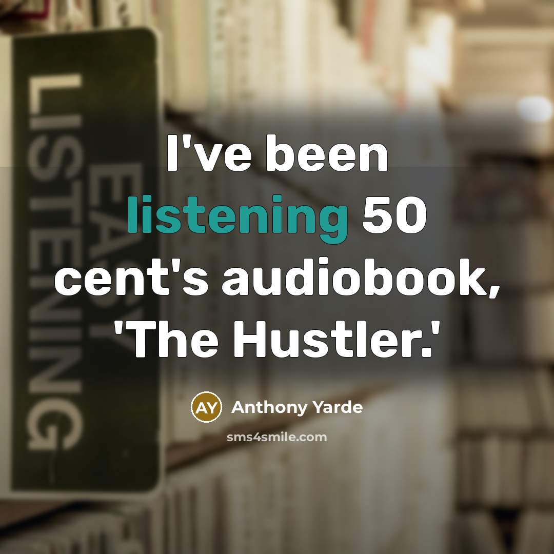 “I've been listening 50 cent's audiobook, 'The Hustler.'…” quote by Anthony Yarde