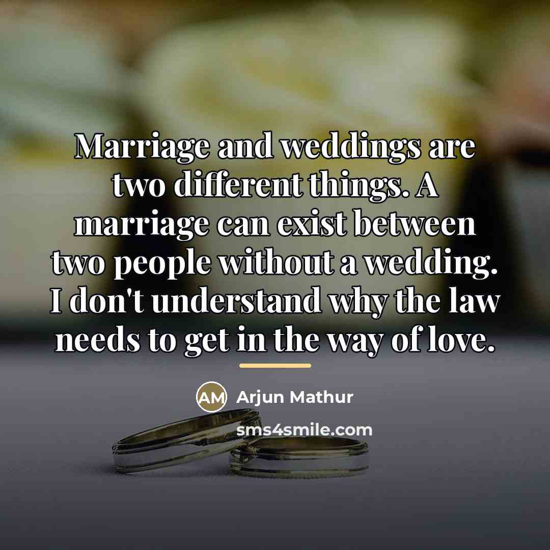 “Marriage and weddings are two different things. A marriage can…” quote by Arjun Mathur