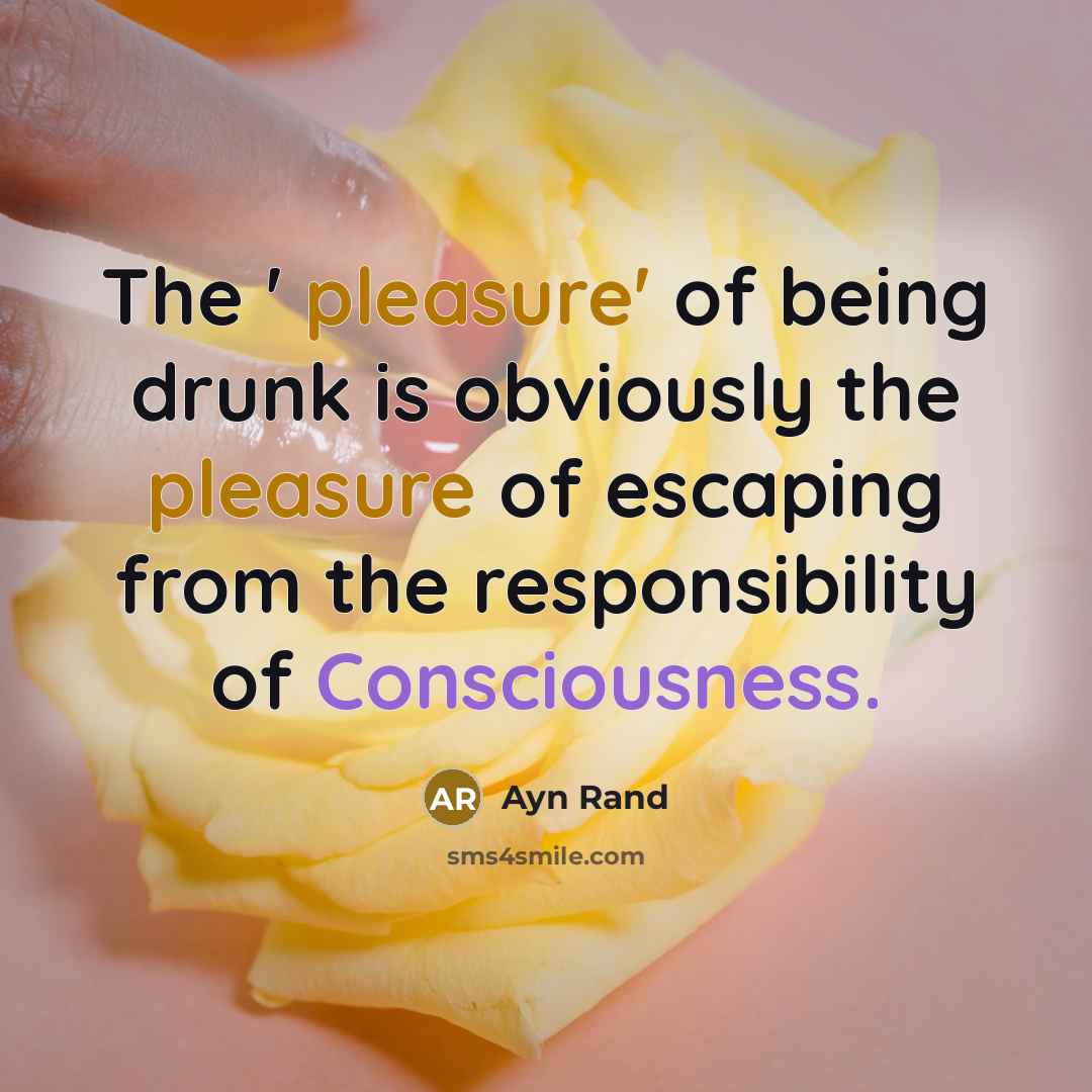 “The ' pleasure' of being drunk is obviously the pleasure…” quote by Ayn Rand