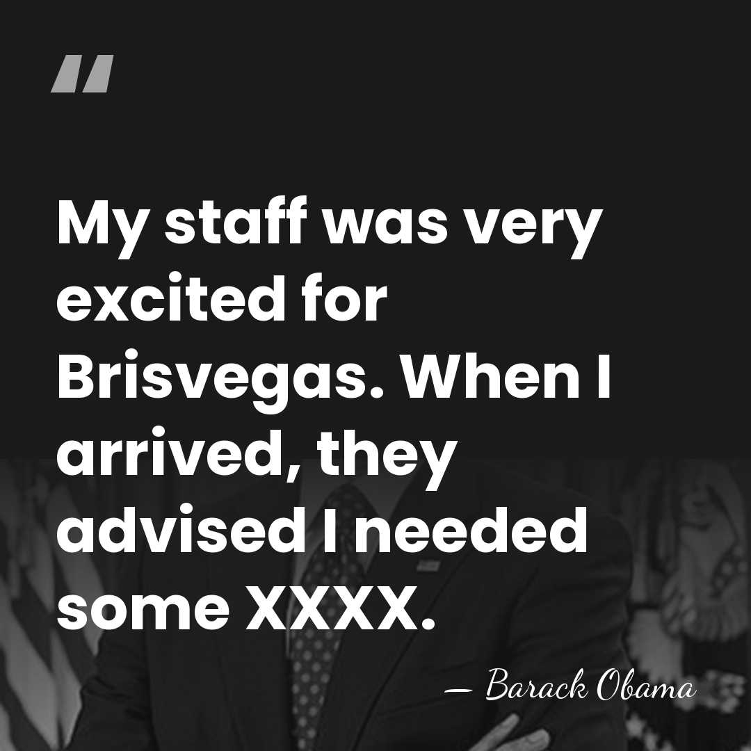 My staff was very excited for Brisvegas. When I arrived, they advised&hellip; - Barack Obama