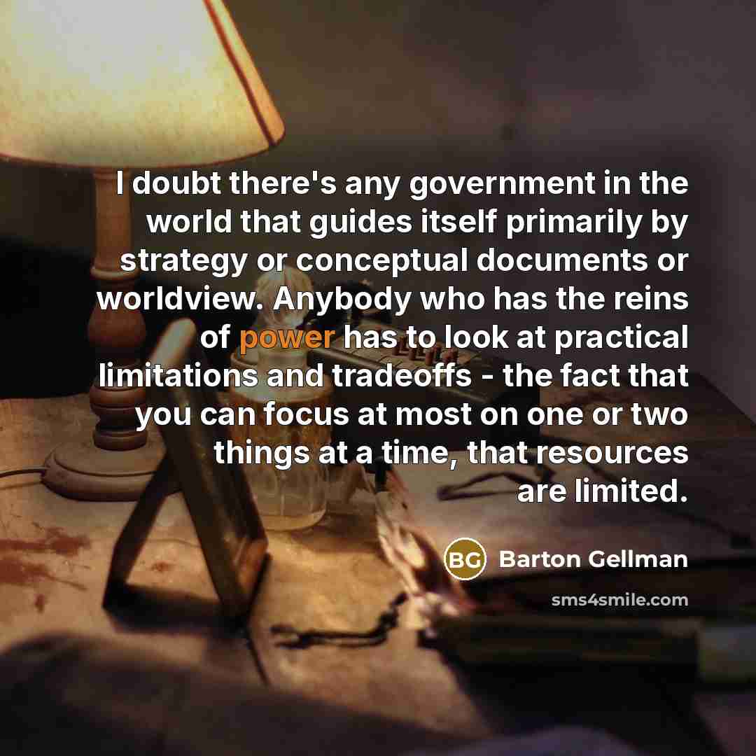 “I doubt there's any government in the world that guides…” quote by Barton Gellman