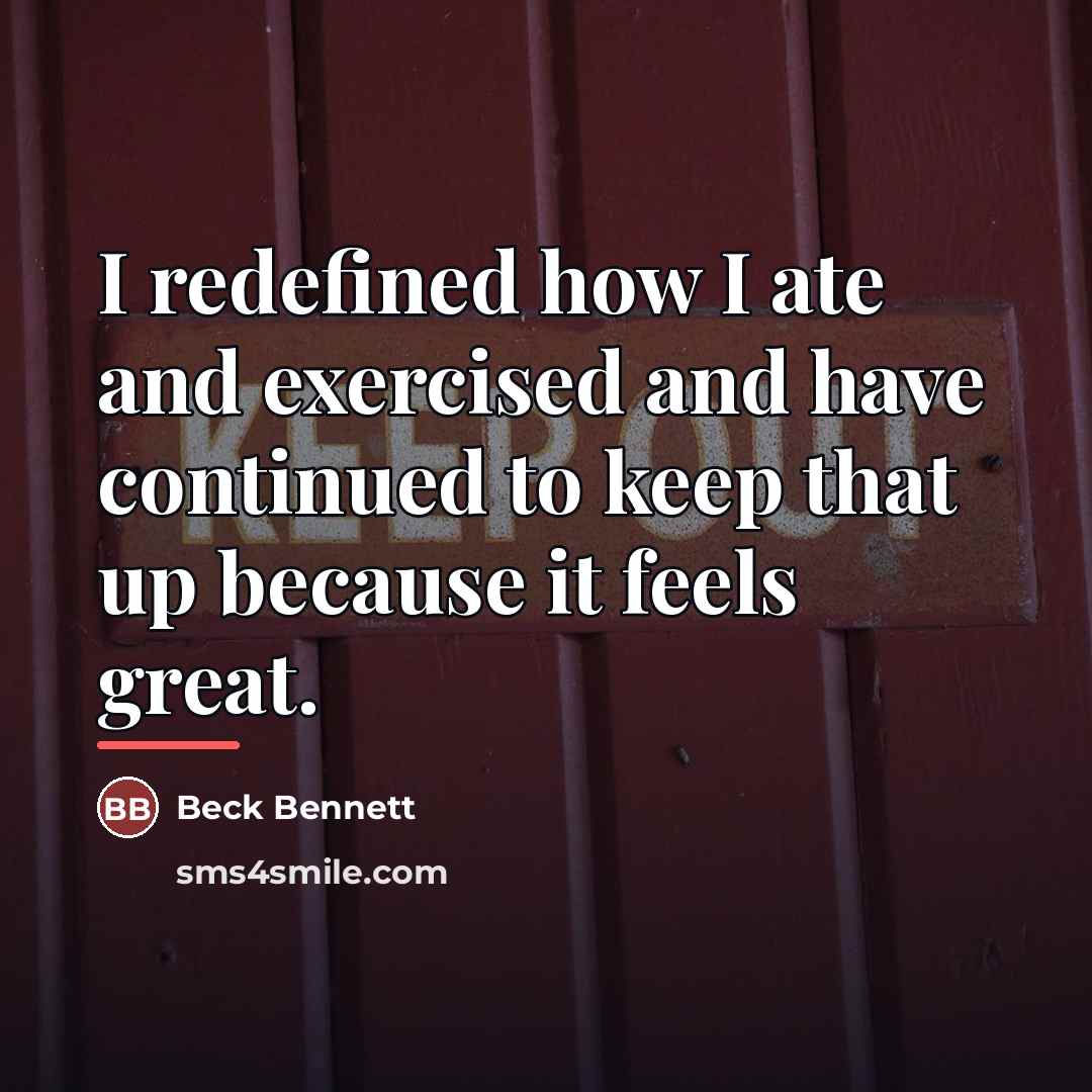 “I redefined how I ate and exercised and have continued…” quote by Beck Bennett