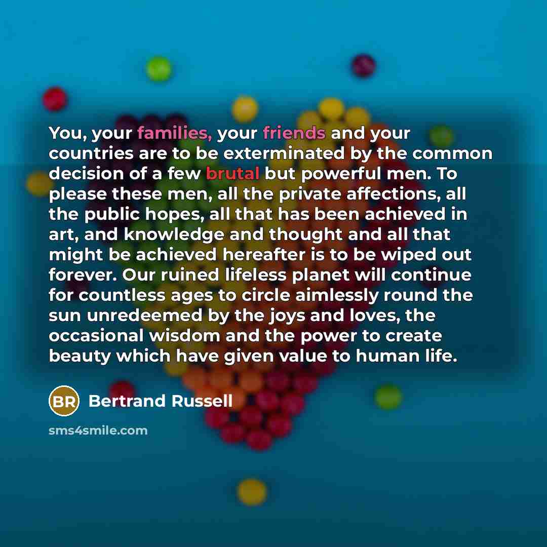 “You, your families, your friends and your countries are to…” quote by Bertrand Russell