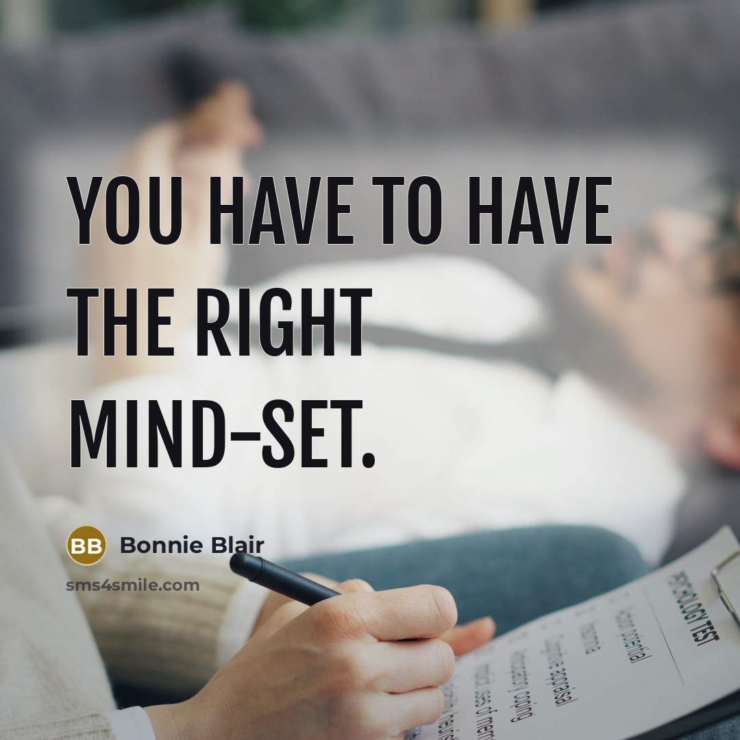 “You have to have the right mind-set.…” quote by Bonnie Blair