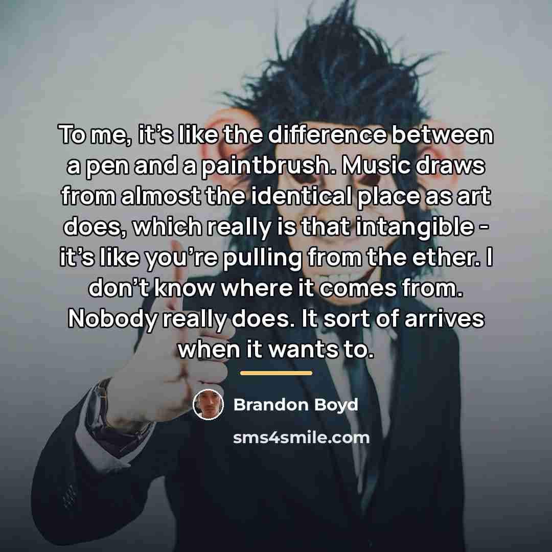 “To me, it's like the difference between a pen and…” quote by Brandon Boyd